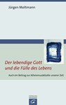 Der lebendige Gott und die Fülle des Lebens - Jürgen Moltmann - 9783641141417