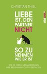 Liebe ist, den Partner nicht so zu nehmen, wie er ist - Christian Thiel - 9783641159825