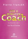 Der 6-Minuten-Coach - Pierre Franckh - 9783641163389