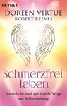 Schmerzfrei leben - Natürliche und spirituelle Wege zur Selbstheilung - Doreen Virtue ; Robert Reeves - 9783641173562