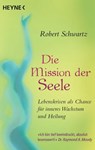 Die Mission der Seele - Robert Schwartz - 9783641173630