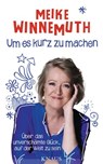 Um es kurz zu machen - Meike Winnemuth - 9783641174064