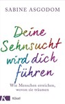 Deine Sehnsucht wird dich führen - Sabine Asgodom-Brockert - 9783641174484