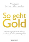 So geht Gold - Michael Braun Alexander - 9783641178437