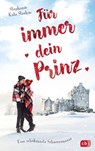 Für immer dein Prinz - Eine schokozarte Schneeromanze - Stephanie Kate Strohm - 9783641193973