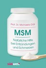 MSM – Natürliche Hilfe bei Entzündungen und Schmerzen - Prof. Dr. Michaela Döll - 9783641194918
