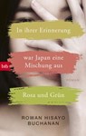 In ihrer Erinnerung war Japan eine Mischung aus Rosa und Grün - Rowan Hisayo Buchanan - 9783641199708