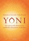 Yoni - die spirituelle Dimension weiblicher Sexualität entdecken - Kalashatra Govinda ; Gaby Brandl - 9783641211509