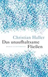 Das unaufhaltsame Fließen - Christian Haller - 9783641213084