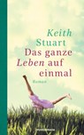 Das ganze Leben auf einmal - Keith Stuart - 9783641213732