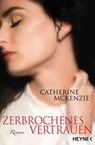 Zerbrochenes Vertrauen - Catherine McKenzie - 9783641213985