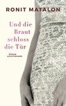 Und die Braut schloss die Tür - Ronit Matalon - 9783641215835