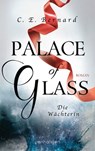 Palace of Glass - Die Wächterin - C. E. Bernard - 9783641215965