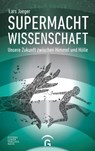 Supermacht Wissenschaft - Lars Jaeger - 9783641216290