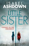 Little Sister - Kannst du ihr vergeben? - Isabel Ashdown - 9783641217839