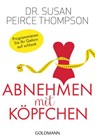 Abnehmen mit Köpfchen - Dr. Susan Peirce Thompson - 9783641223625