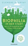 Biophilia in der Stadt - Clemens G. Arvay - 9783641224936