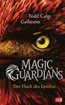 Magic Guardians - Der Fluch des Greifen - Todd Calgi Gallicano - 9783641225506
