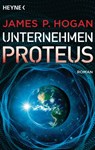 Unternehmen Proteus - James P. Hogan - 9783641231323