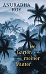 Der Garten meiner Mutter - Anuradha Roy - 9783641231811