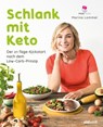 Schlank mit Keto: Der 21-Tage-Kickstart nach dem Low-Carb-Prinzip - Marina Lommel - 9783641235826