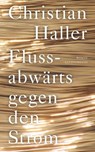 Flussabwärts gegen den Strom - Christian Haller - 9783641237448