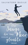 Der Junge, der ans Meer glaubte - Salvatore Basile - 9783641243654