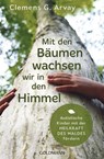 Mit den Bäumen wachsen wir in den Himmel - Clemens G. Arvay - 9783641243852