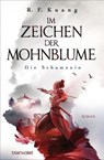 Im Zeichen der Mohnblume - Die Schamanin - R.F. Kuang - 9783641243876