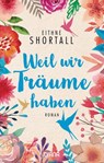 Weil wir Träume haben - Eithne Shortall - 9783641243999