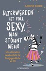 Älterwerden ist voll sexy, man stöhnt mehr - Sabine Bode - 9783641246358
