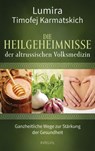 Die Heilgeheimnisse der altrussischen Volksmedizin - Lumira ; Timofej Karmatskich - 9783641247317