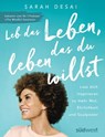 Leb das Leben, das du leben willst - Sarah Desai - 9783641248741