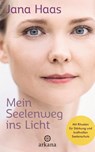 Mein Seelenweg ins Licht - Jana Haas - 9783641249076