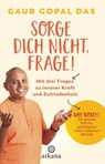 Sorge dich nicht, frage! - Gaur Gopal Das - 9783641249083