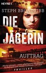 Die Jägerin - Auftrag - Steph Broadribb - 9783641250874