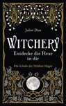 Witchery – Entdecke die Hexe in dir - Juliet Diaz - 9783641253493