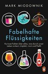 Fabelhafte Flüssigkeiten - Mark Miodownik - 9783641255831