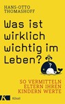Was ist wirklich wichtig im Leben? - Hans-Otto Thomashoff - 9783641260040