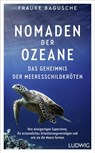 Nomaden der Ozeane – Das Geheimnis der Meeresschildkröten - Frauke Bagusche - 9783641268107