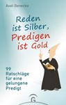 Reden ist Silber, Predigen ist Gold - Axel Denecke - 9783641269890
