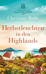 Herbstleuchten in den Highlands − Zuhause in Glenbarry - Christine Bode - 9783641272937