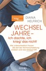 WECHSELJAHRE - Ich dachte, ich krieg‘ das nicht! - Diana Helfrich - 9783641273781