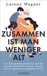 Zusammen ist man weniger alt - Lorenz Wagner - 9783641274467