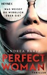 Perfect Woman – Was weißt du wirklich über sie? - - Andrea Bartz - 9783641277291