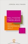 Politische Theologie der Modernen Welt - Jürgen Moltmann - 9783641279806