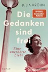 Die Gedanken sind frei - Eine unerhörte Liebe - Julia Kröhn - 9783641281281