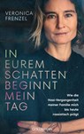 In eurem Schatten beginnt mein Tag - Veronica Frenzel - 9783641281632