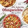 Die leckersten Ofengerichte - Alles aus einer Form - Isabelle Guerre - 9783641281892