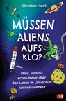 Müssen Aliens aufs Klo? – Alles, was du schon immer über das Leben im Universum wissen wolltest - Christian Holst - 9783641282653
